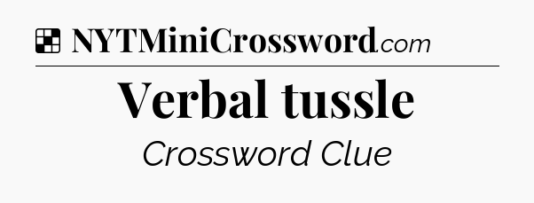 Solution: Verbal tussle - NYT Crossword