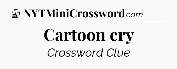 Cartoon cry - Daily Themed Classic Crossword