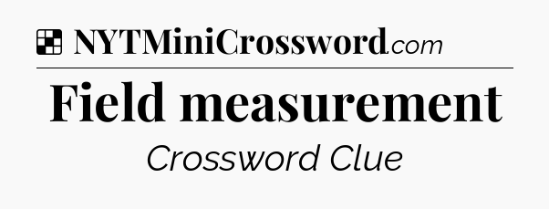 Solution: Field measurement - NYT Crossword