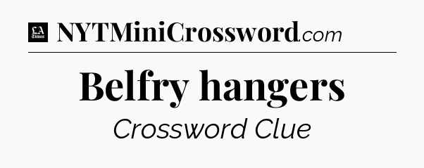 Belfry hangers - LA Times Crossword