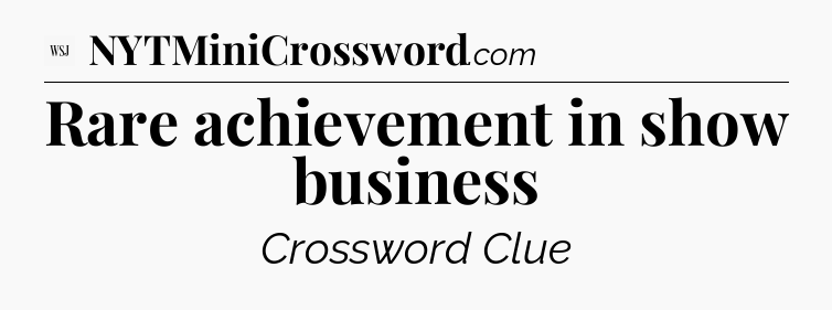 Rare achievement in show business - WSJ Crossword