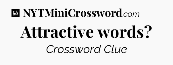 Attractive words - LA Times Crossword