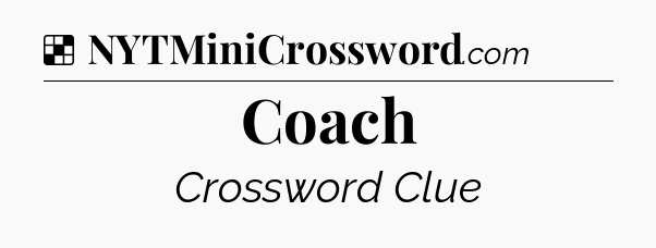 Solution: Coach - NYT Crossword