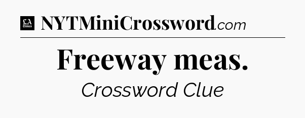 Freeway meas - LA Times Crossword