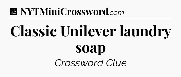 Classic Unilever laundry soap - LA Times Crossword