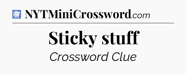 Sticky stuff Puzzle Page Crossword Clue