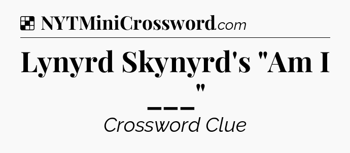 Solution: Lynyrd Skynyrd's 