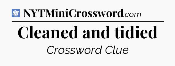 Cleaned and tidied Puzzle Page Crossword Clue