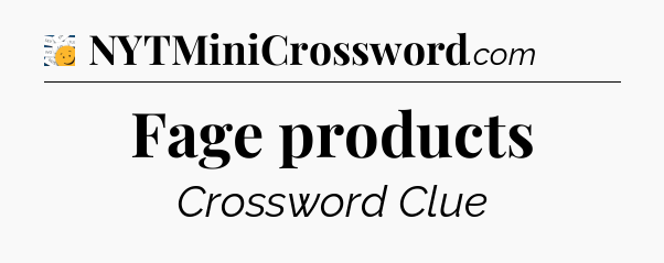 Fage products - 7 Little Words