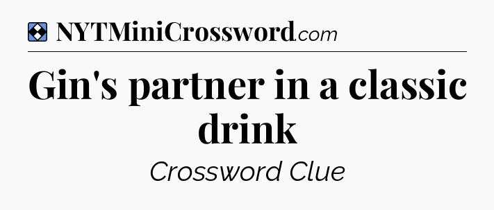 Solution: Gin's partner in a classic drink - NYT Mini Crossword