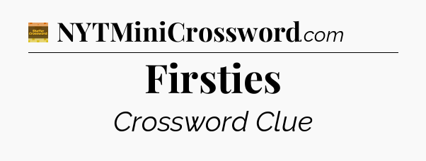 Firsties - Eugene Sheffer Crossword