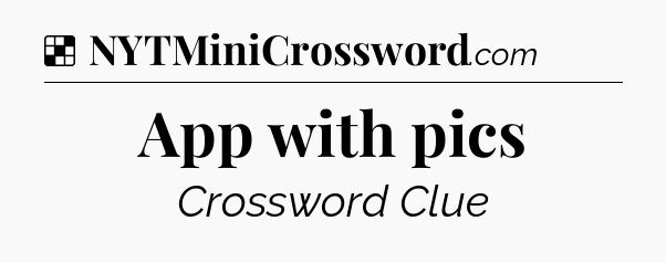 Solution: App with pics - NYT Crossword