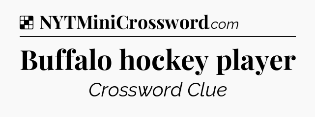 Solution: Buffalo hockey player - NYT Crossword