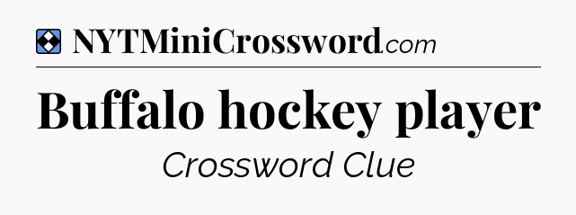 Solution: Buffalo hockey player - NYT Mini Crossword