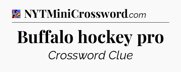 Buffalo hockey pro Crossword Clue