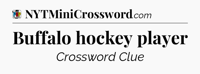 Buffalo hockey player Crossword Clue