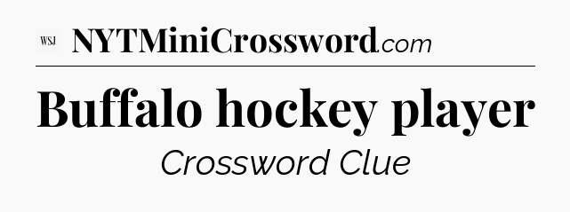 Buffalo hockey player - WSJ Crossword