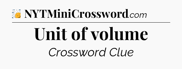 Unit of volume - 7 Little Words