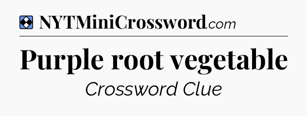 Solution: Purple root vegetable - NYT Mini Crossword