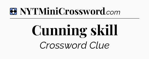 Solution: Cunning skill - NYT Mini Crossword