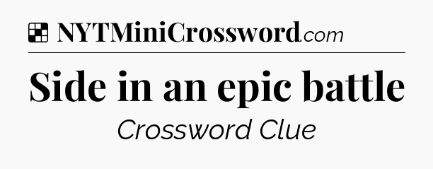 Solution: Side in an epic battle - NYT Crossword