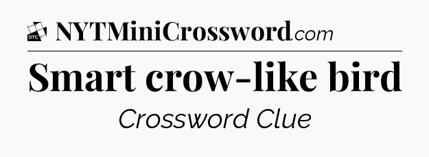 Smart crow-like bird - Daily Themed Classic Crossword
