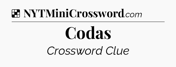 Solution: Codas - NYT Crossword