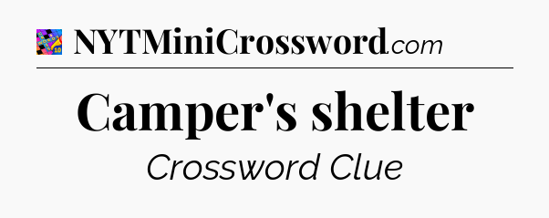Camper's shelter Crossword Clue