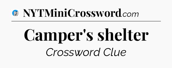 Camper's shelter Crossword Clue