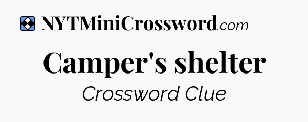 Solution: Camper's shelter - NYT Mini Crossword
