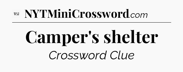 Camper's shelter - WSJ Crossword