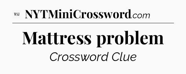 Mattress problem - WSJ Crossword