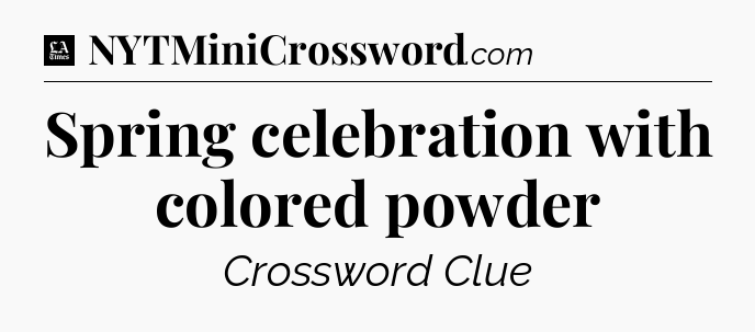 Spring celebration with colored powder - LA Times Crossword