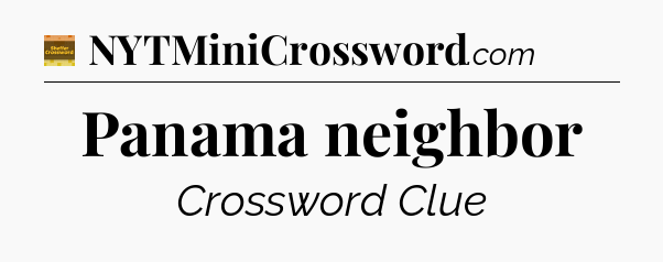 Panama neighbor - Eugene Sheffer Crossword