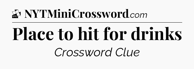Place to hit for drinks - Daily Themed Classic Crossword