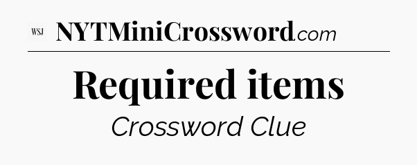 Required items - WSJ Crossword