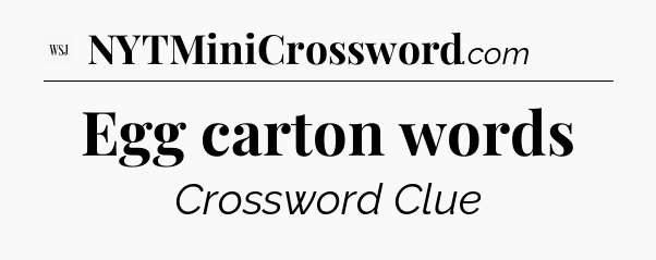 Egg carton words - WSJ Crossword