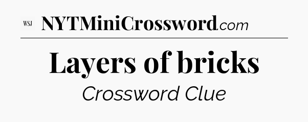 Layers of bricks - WSJ Crossword