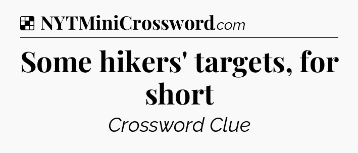 Solution: Some hikers' targets, for short - NYT Crossword
