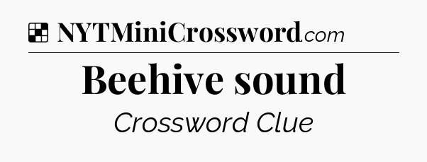 Solution: Beehive sound - NYT Crossword