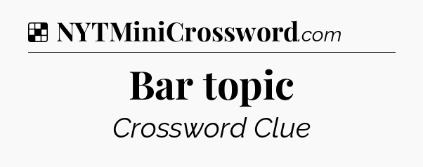 Solution: Bar topic - NYT Crossword
