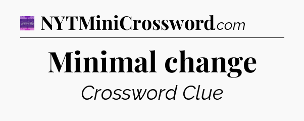 Minimal change - Thomas Joseph Crossword