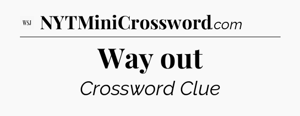 Way out - WSJ Crossword
