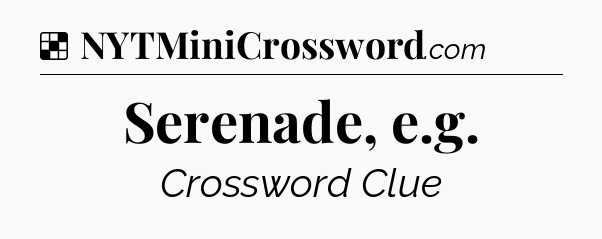 Solution: Serenade, e.g - NYT Crossword