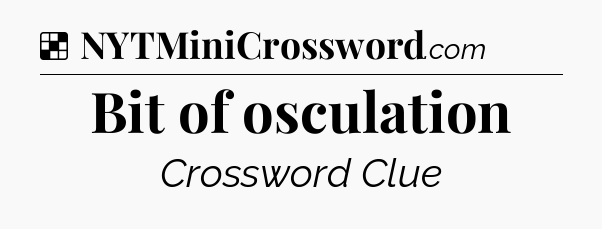 Solution: Bit of osculation - NYT Crossword