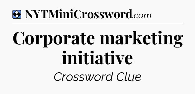 Solution: Corporate marketing initiative - NYT Mini Crossword