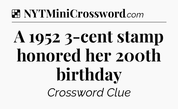Solution: A 1952 3-cent stamp honored her 200th birthday - NYT Crossword