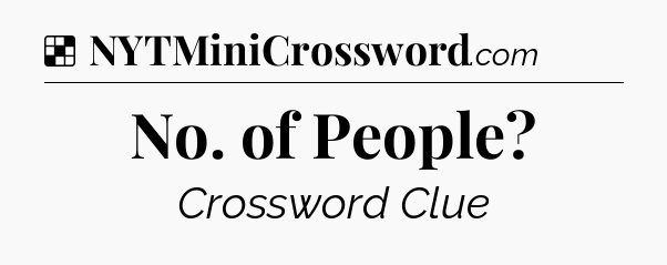 Solution: No. of People - NYT Crossword