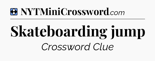 Solution: Skateboarding jump - NYT Mini Crossword