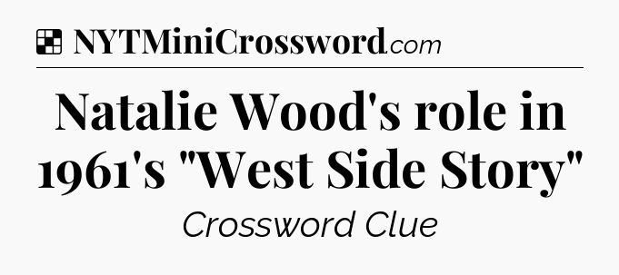 Solution: Natalie Wood's role in 1961's 